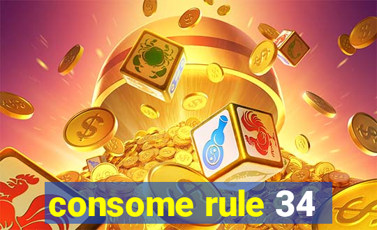 consome rule 34